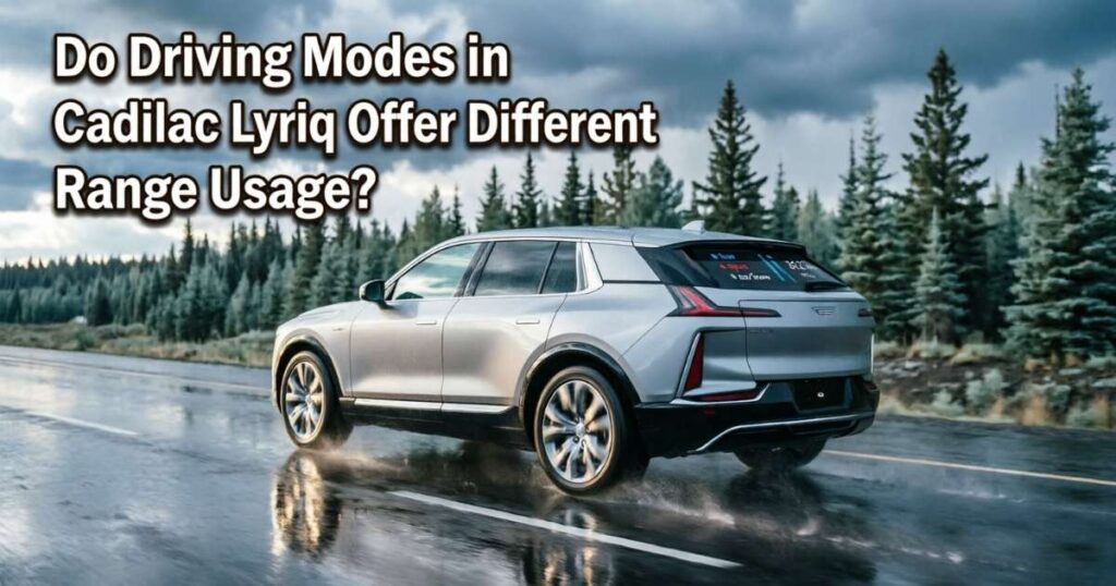 Do Driving Modes in Cadillac Lyriq Offer Different Range Usage?